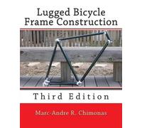 Marc-Andre R Chimonas Lugged Bicycle Frame Construction (Tascabile)