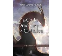Marc-André Ricard Le Code Draconique au Quotidien (Tascabile)