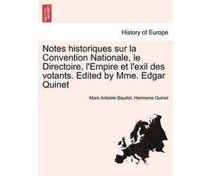 Marc Antoine Ba Notes Historiques Sur La Convention Nationale, Le Di (Tascabile)