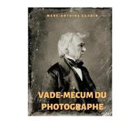 Marc-Antoine Gaudin Vade-mecum du photographe (Tascabile)