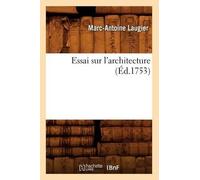 Marc-Antoine Laugier Essai Sur l'Architecture (Éd.1753) (Tascabile) Arts