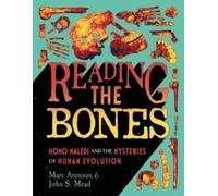 Reading the Bones: Homo Naledi and the Mysteries of Human Evolution