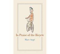 Marc Augé In Praise of the Bicycle (Copertina rigida)