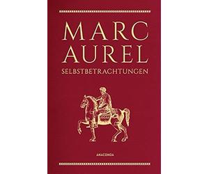 Marc Aurel Marc Aurel, Selbstbetrachtungen: Philosoph und Kaiser (Leather-bound)