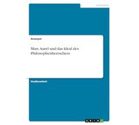 Marc Aurel und das Ideal des Philosophenherrschers