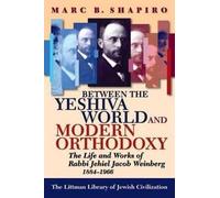 Marc B. Shapiro Between the Yeshiva World and Modern Orthodoxy (Tascabile)