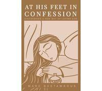 Marc Bastawrous At His Feet In Confession (Tascabile)