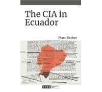 Marc Becker The CIA in Ecuador (Tascabile)