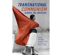 Marc Becker Transnational Communism Across the Americas (Tascabile)
