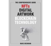 Marc Beckman The Comprehensive Guide to NFTs, Digital Artwork (Copertina rigida)