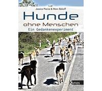 Marc Bekoff Jessica P Hunde ohne Menschen: Ein Gedankenexper (Copertina rigida)