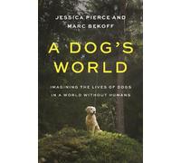 Marc Bekoff Jessica Pierce A Dog's World (Copertina rigida)