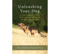 Marc Bekoff Jessica Pierce Unleashing Your Dog (Tascabile)