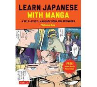 Learn Japanese With Manga: A Self-study Language Book for Beginners - Learn to Read, Write and Speak Japanese With Manga Comic Strips! (Free Online Audio) (1)