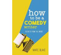 Marc Blake How To Be A Comedy Writer (Tascabile)