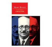 Marc Bloch: A Life in History