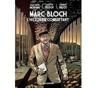 Marc Bloch: L'historien combattant