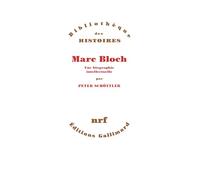 Marc Bloch: Une biographie intellectuelle