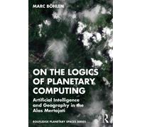 Marc Böhlen On the Logics of Planetary Computing (Tascabile)