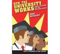Marc Bousquet Cary Nelson How the University Works (Tascabile) Cultural Front