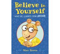 Marc Brown Believe in Yourself: What We Learned from Arthur (Copertina rigida)