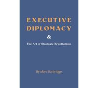 Marc Burbridge Executive Diplomacy and the Art of Strategic Negotiat (Tascabile)