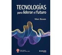Marc Busom Rodríguez Tecnologías para liderar el futuro (Tascabile)