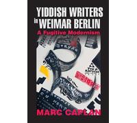 Marc Caplan Yiddish Writers in Weimar Berlin (Tascabile) German Jewish Cultures