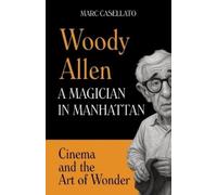 Marc Casellato WOODY ALLEN A Magician in Manhattan (Tascabile)