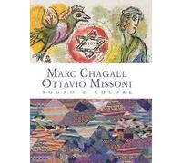 Marc Chagall-Ottavio Missoni. Sogno e colore. Ediz. illustrata