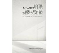 Marc Champagne Myth, Meaning, and Antifragile Individualism: On the (Tascabile)