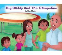 Marc Clarke Big Daddy and The Trampoline (Tascabile)