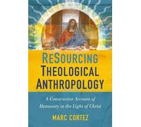 Marc Cortez ReSourcing Theological Anthropology (Tascabile)