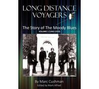 Long Distance Voyagers: The Story of the Moody Blues Volume 1 (1965 - 1979)
