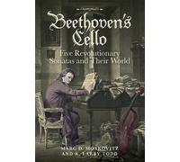 Marc D. Moskovi Beethoven's Cello: Five Revolutionary Sonatas (Copertina rigida)