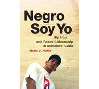 Marc D. Perry Negro Soy Yo (Tascabile) Refiguring American Music