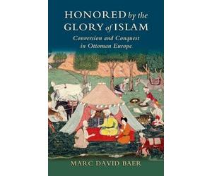 Marc David Baer Honored by the Glory of Islam (Copertina rigida)