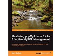Marc Delisle Mastering phpMyAdmin 3.4 for Effective MySQL Management (Tascabile)