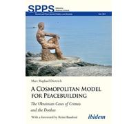 Marc Dietrich A Cosmopolitan Model for Peacebuilding: The Ukrainian (Tascabile)