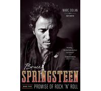 Marc Dolan Bruce Springsteen and the Promise of Rock 'n' Roll (Tascabile)