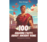 Marc Dresgui 100 Amazing Facts about Ancient Rome (Tascabile)