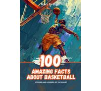 Marc Dresgui 100 Amazing Facts About Basketball (Tascabile)
