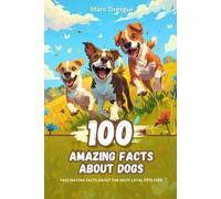 Marc Dresgui 100 Amazing Facts about Dogs (Tascabile)