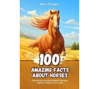 Marc Dresgui 100 Amazing Facts about Horses (Tascabile)