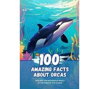 Marc Dresgui 100 Amazing Facts about Orcas (Tascabile)