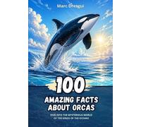 Marc Dresgui 100 Amazing Facts about Orcas (Tascabile)