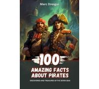 Marc Dresgui 100 Amazing Facts about Pirates (Tascabile)
