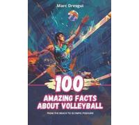 Marc Dresgui 100 Amazing Facts About Volleyball (Tascabile)