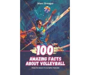Marc Dresgui 100 Amazing Facts About Volleyball (Tascabile)