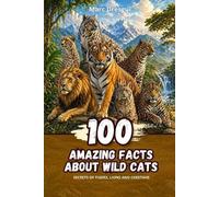 Marc Dresgui 100 Amazing Facts about Wild Cats (Tascabile)